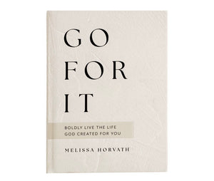 Go For It: 90 Devotions To Boldly Live the Life God Created